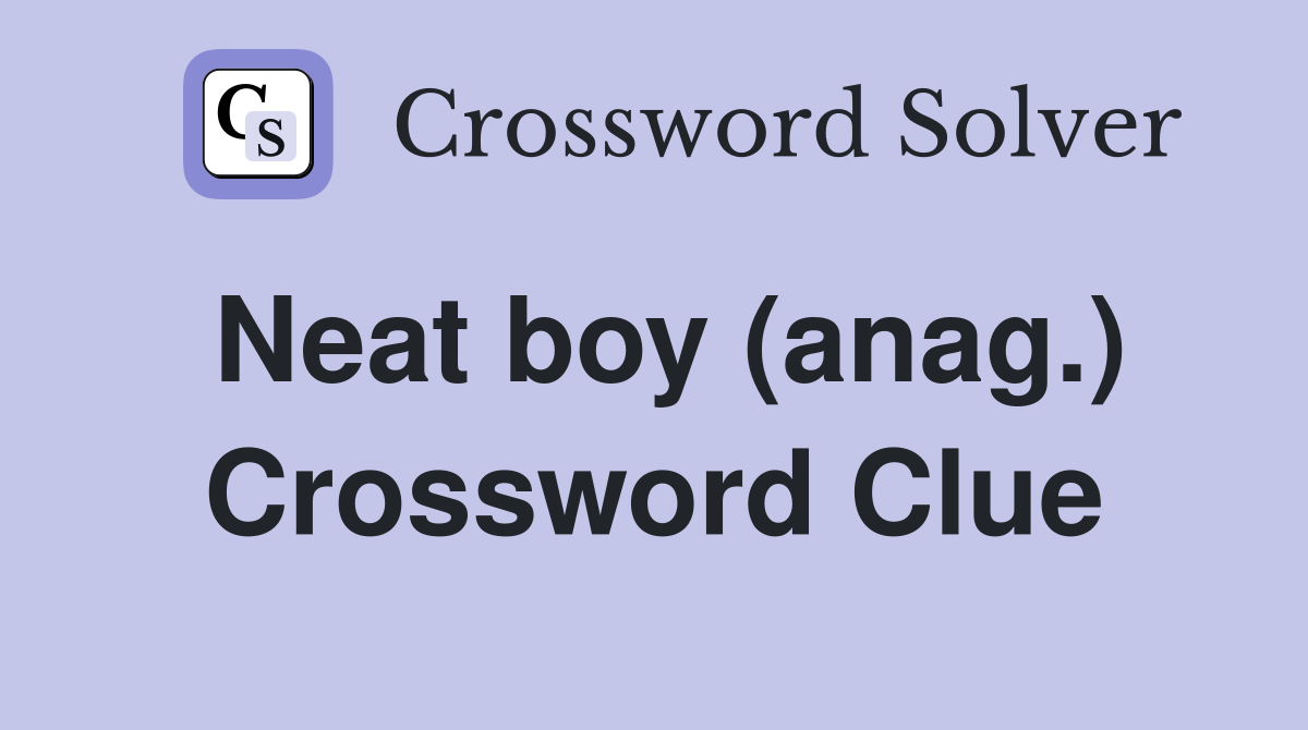 Neat boy (anag.) Crossword Clue