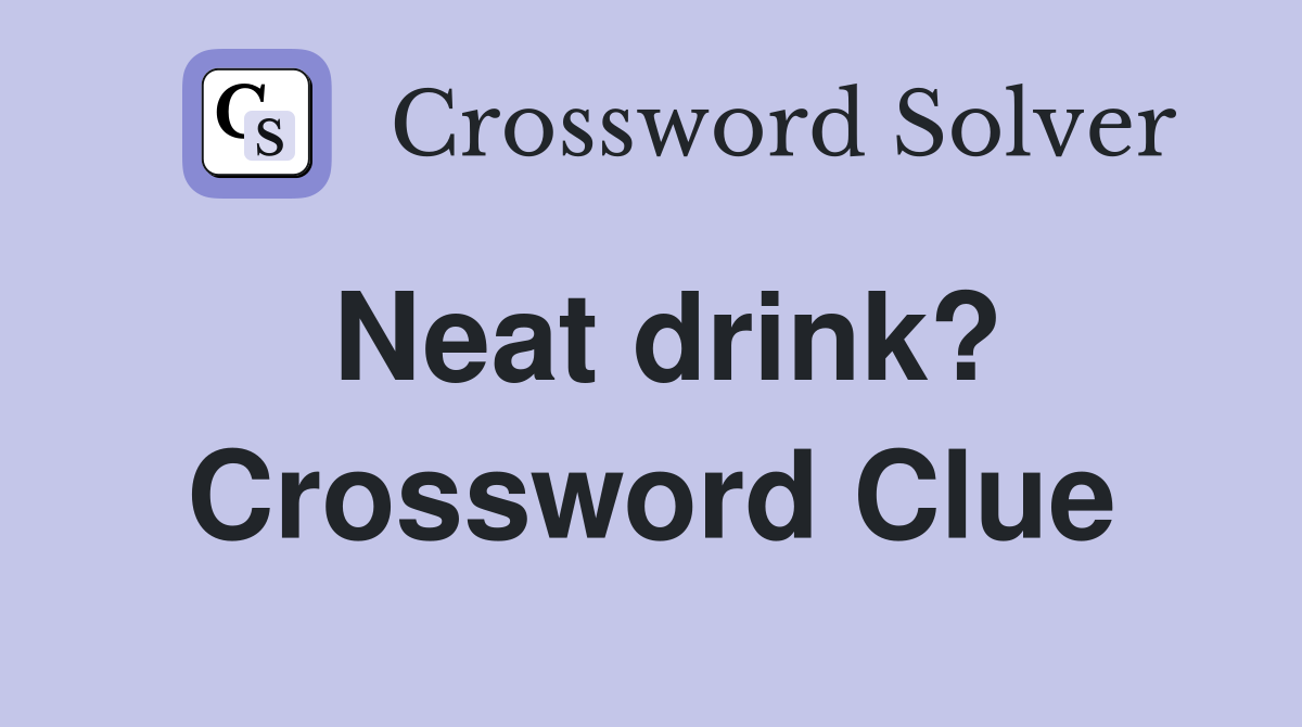 Neat drink? Crossword Clue