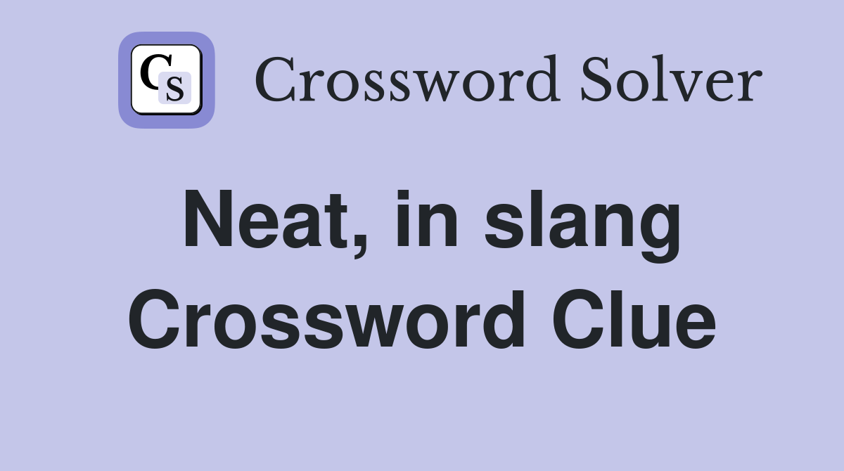 Neat, in slang Crossword Clue