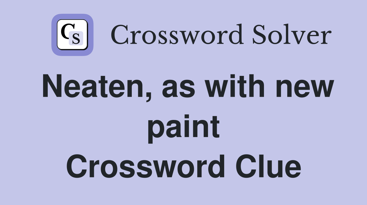 Neaten, as with new paint Crossword Clue