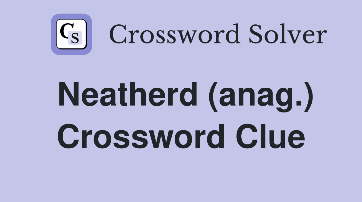 Neatherd (anag.) Crossword Clue