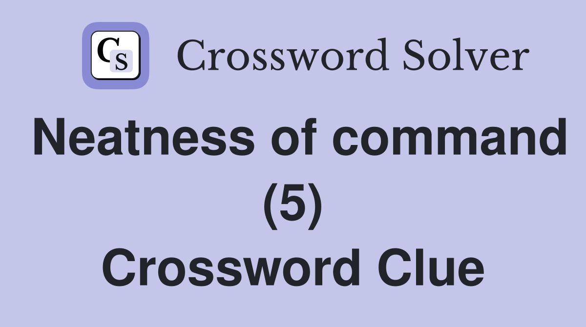 Neatness of command (5) Crossword Clue