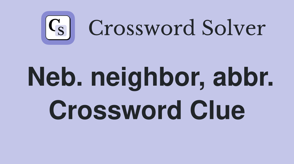 Neb. neighbor, abbr. Crossword Clue