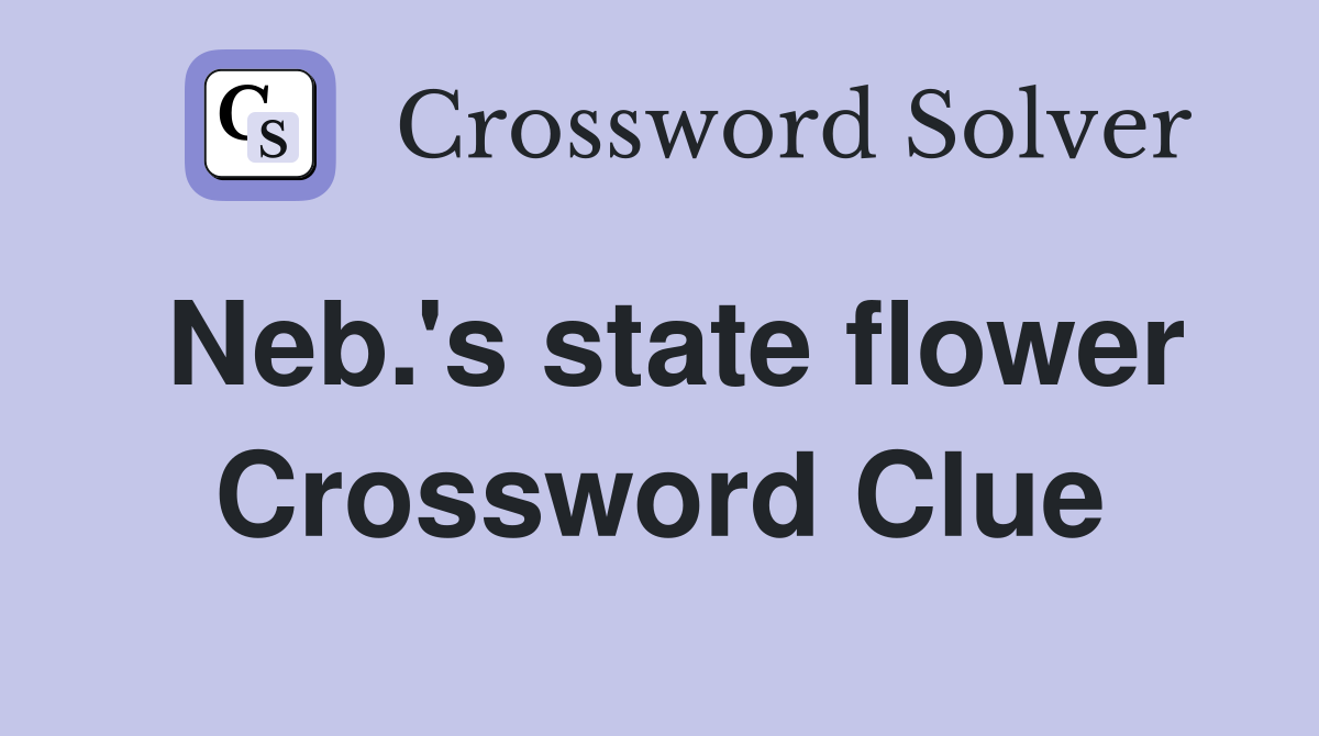 Neb.'s state flower Crossword Clue
