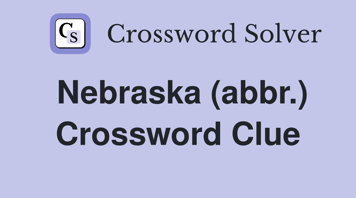Nebraska (abbr.) Crossword Clue
