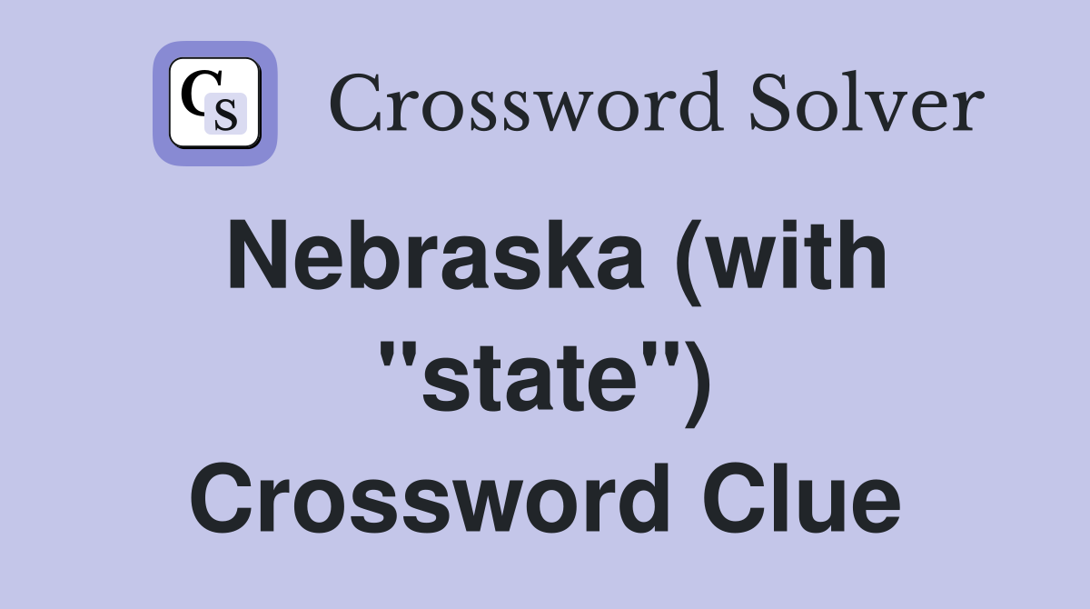 Nebraska (with "state") Crossword Clue