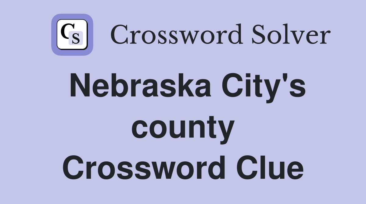 Nebraska City's county Crossword Clue