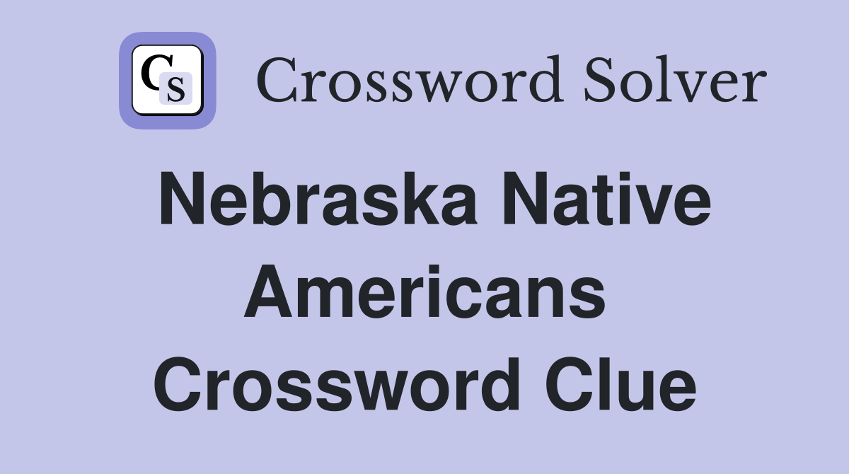 Nebraska Native Americans Crossword Clue