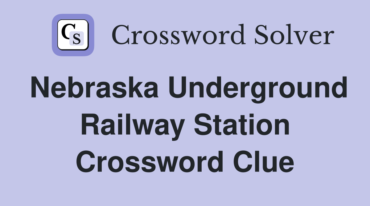 Nebraska Underground Railway Station Crossword Clue