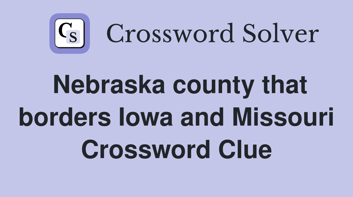 Nebraska county that borders Iowa and Missouri Crossword Clue