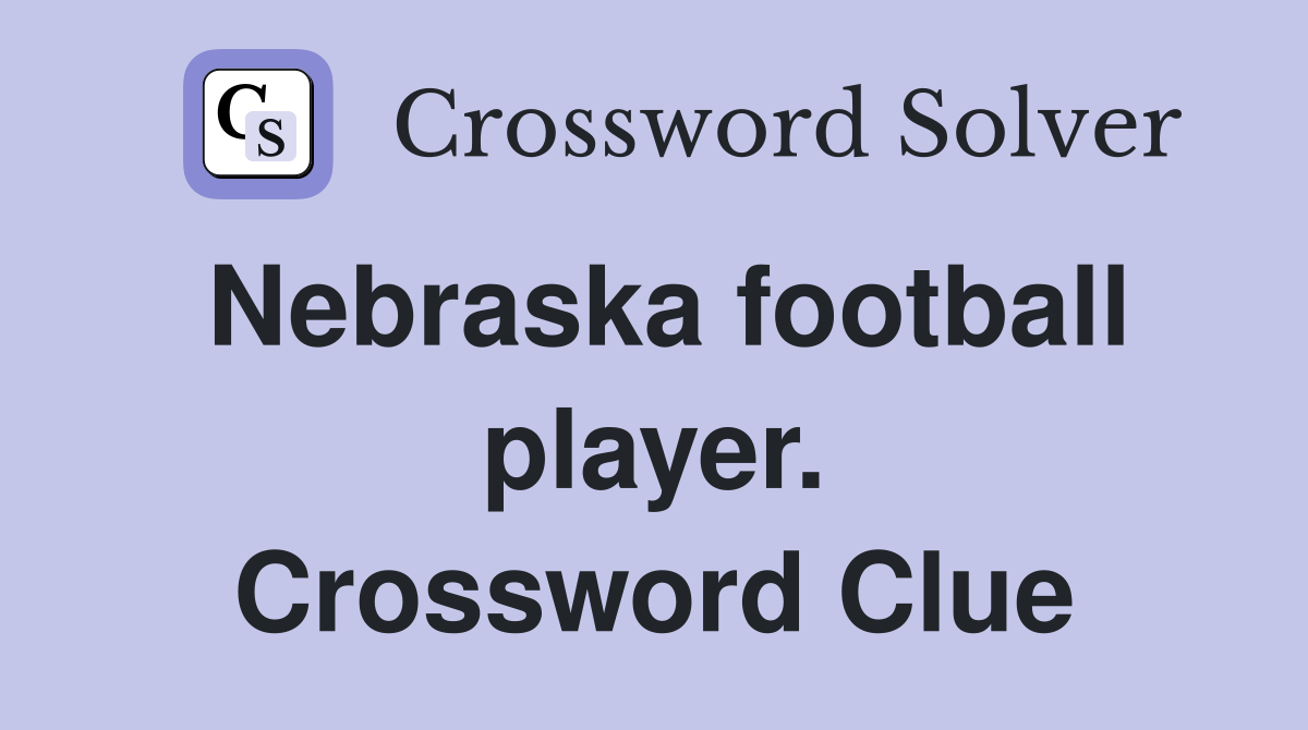 Nebraska football player. Crossword Clue