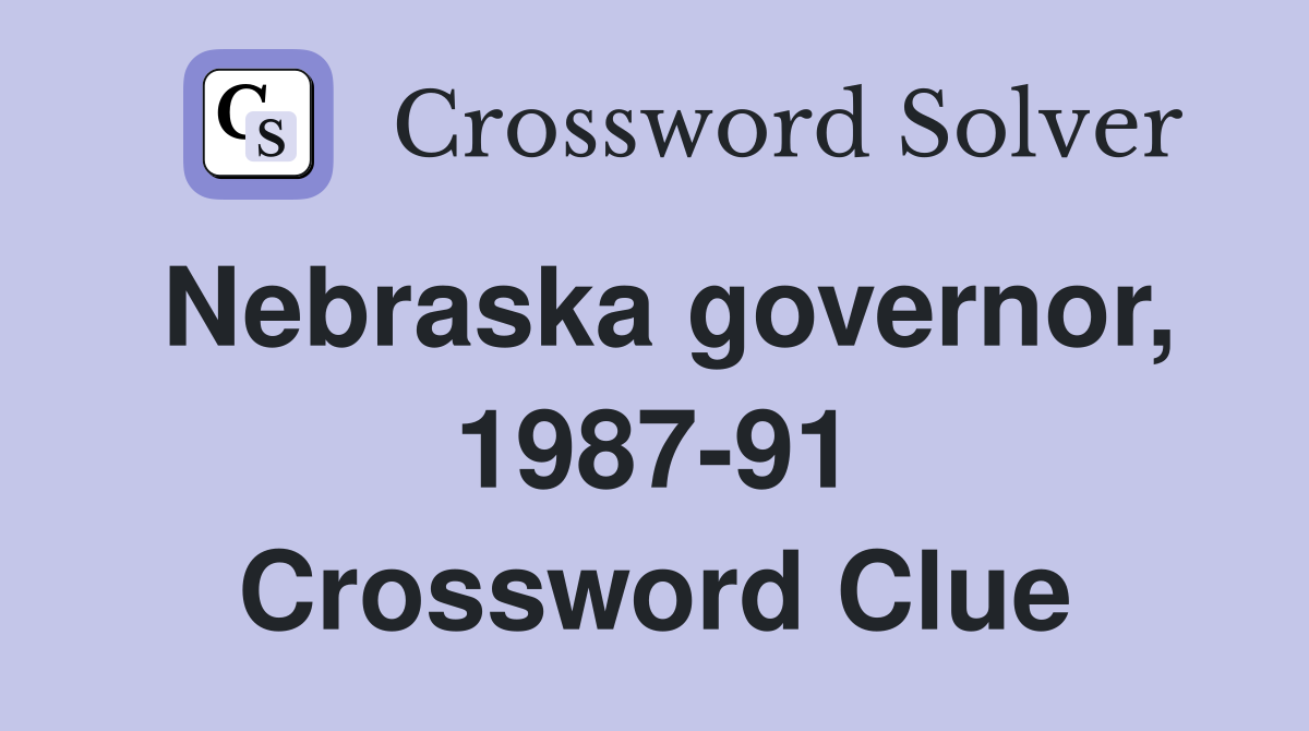 Nebraska governor, 1987-91 Crossword Clue