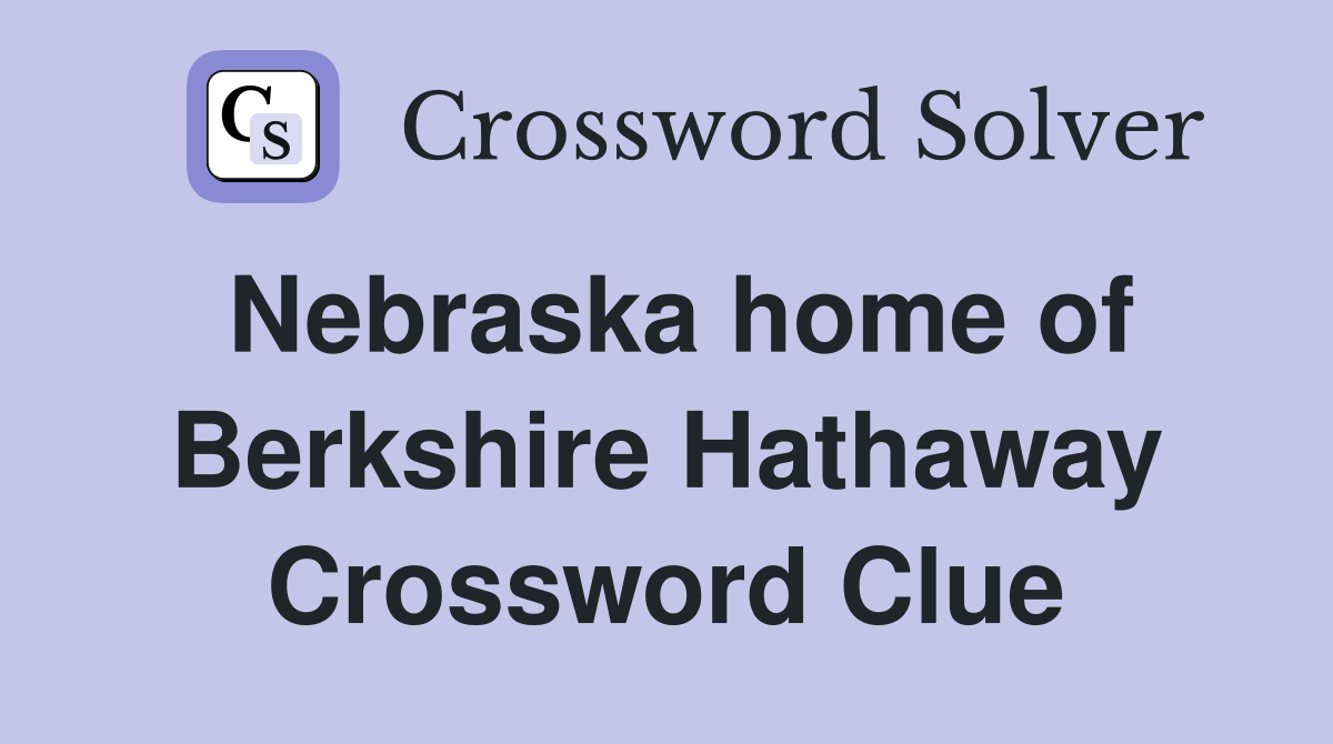 Nebraska home of Berkshire Hathaway Crossword Clue