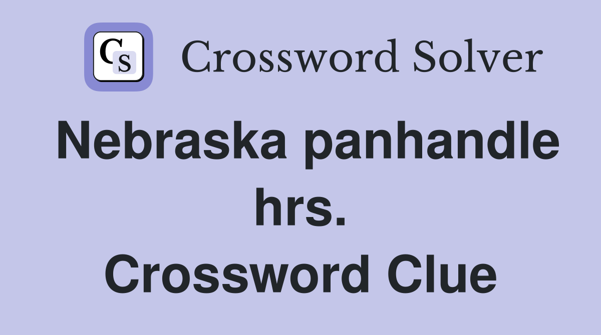 Nebraska panhandle hrs. Crossword Clue