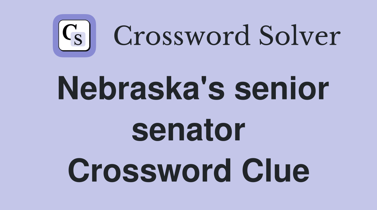 Nebraska's senior senator Crossword Clue