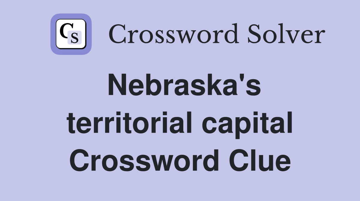 Nebraska's territorial capital Crossword Clue