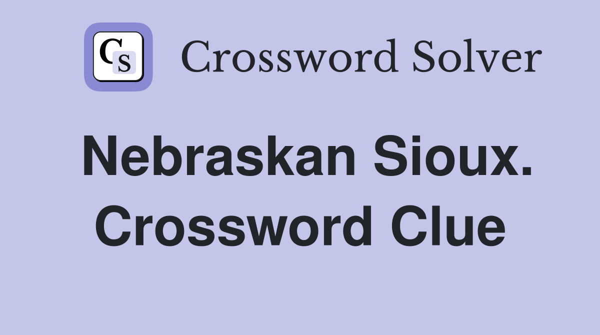 Nebraskan Sioux. Crossword Clue