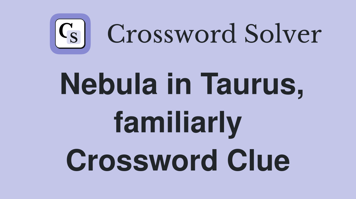 Nebula in Taurus, familiarly Crossword Clue