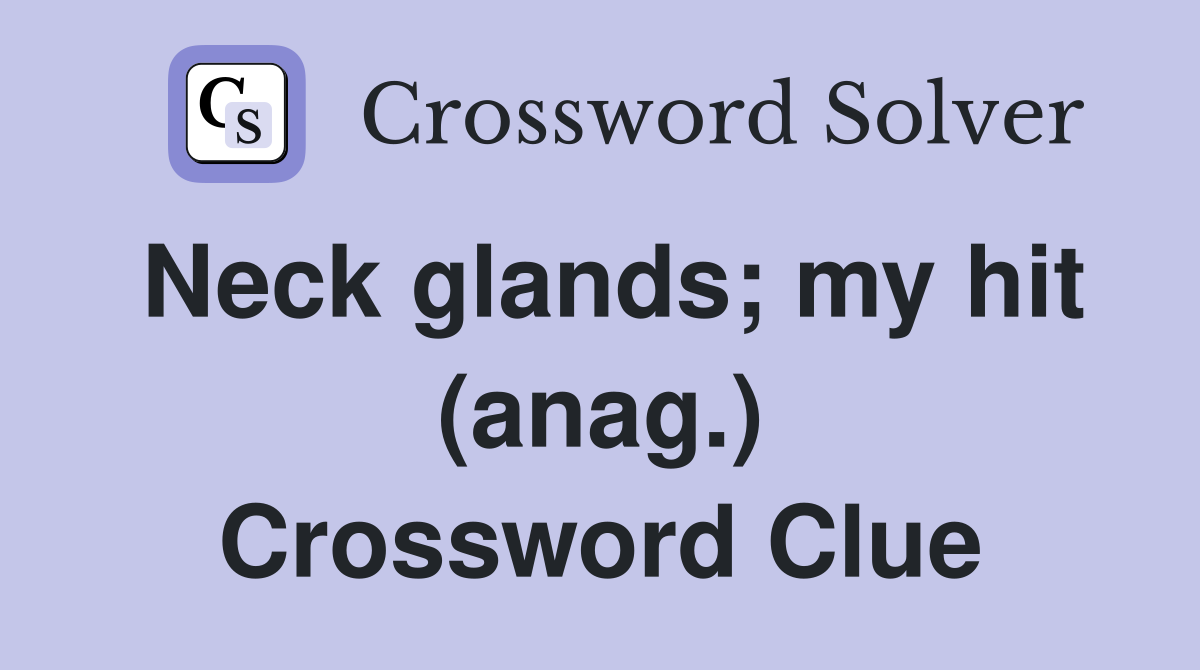 Neck glands; my hit (anag.) Crossword Clue