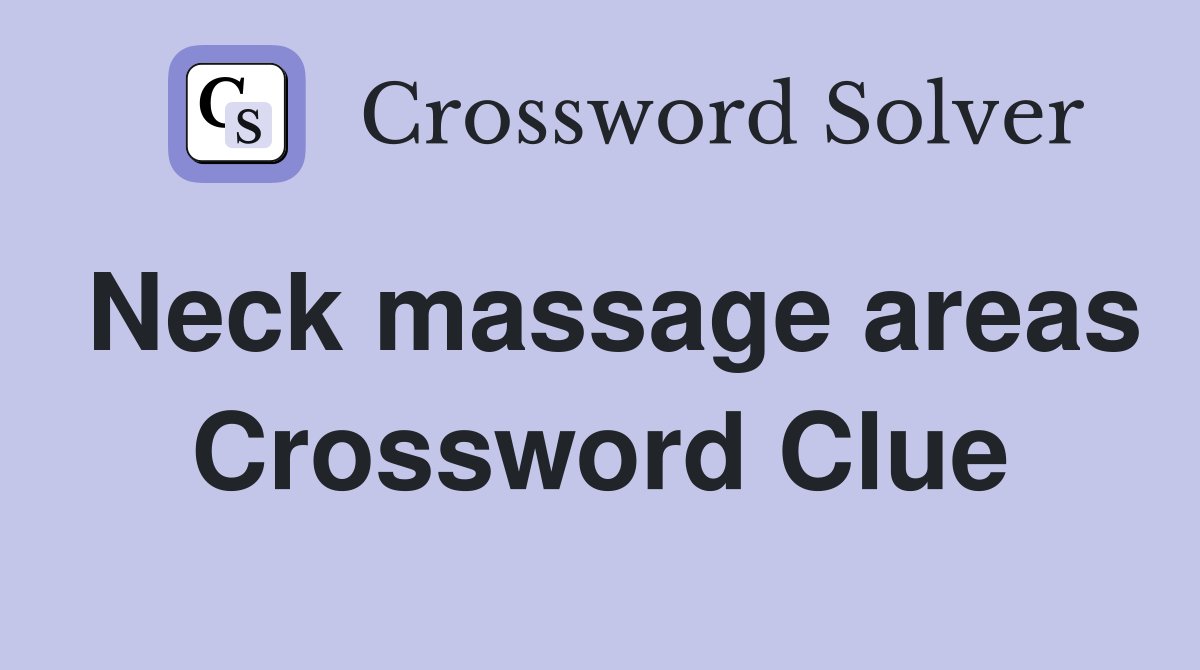 Neck massage areas Crossword Clue