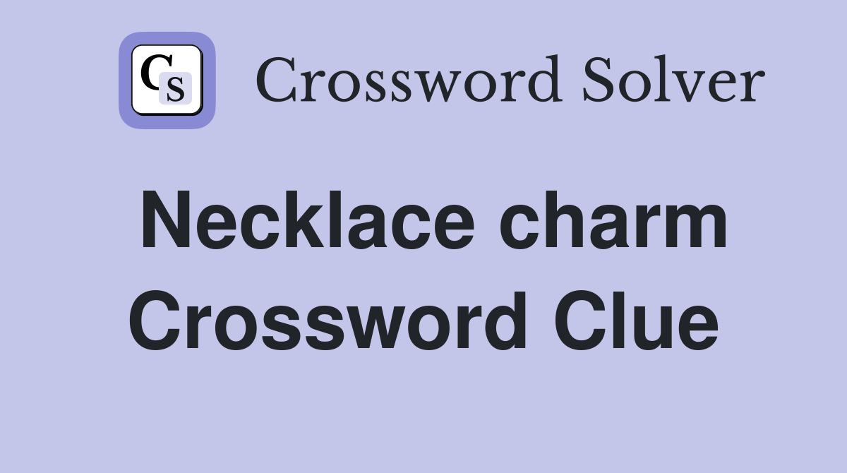 Necklace charm Crossword Clue