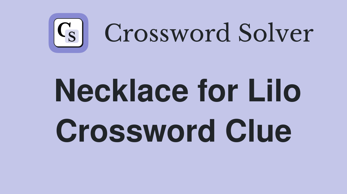 Necklace for Lilo Crossword Clue
