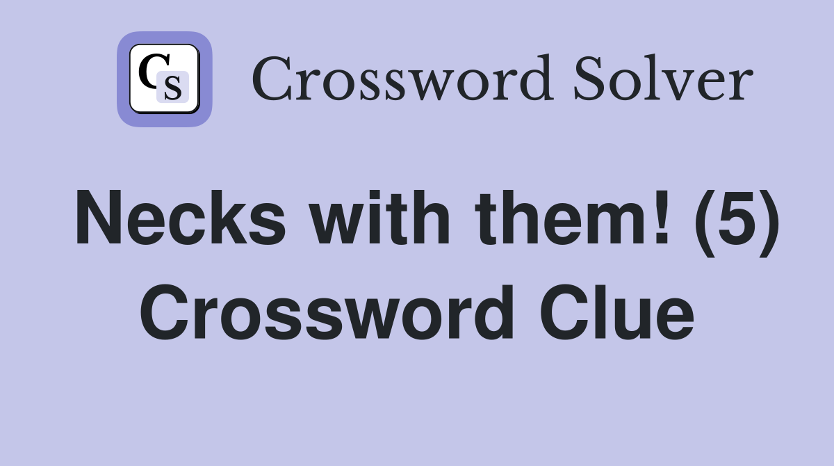 Necks with them! (5) Crossword Clue