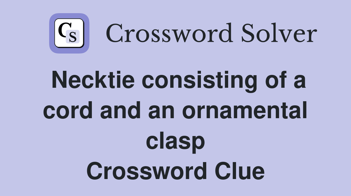 Necktie consisting of a cord and an ornamental clasp Crossword Clue