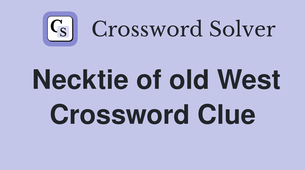 Necktie of old West Crossword Clue