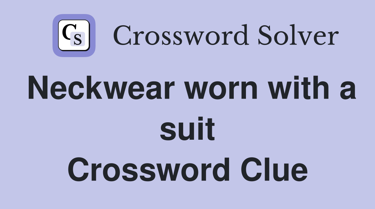 Neckwear worn with a suit Crossword Clue