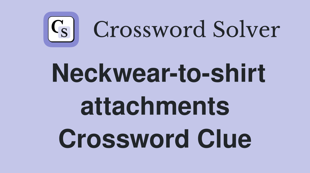Neckwear-to-shirt attachments Crossword Clue