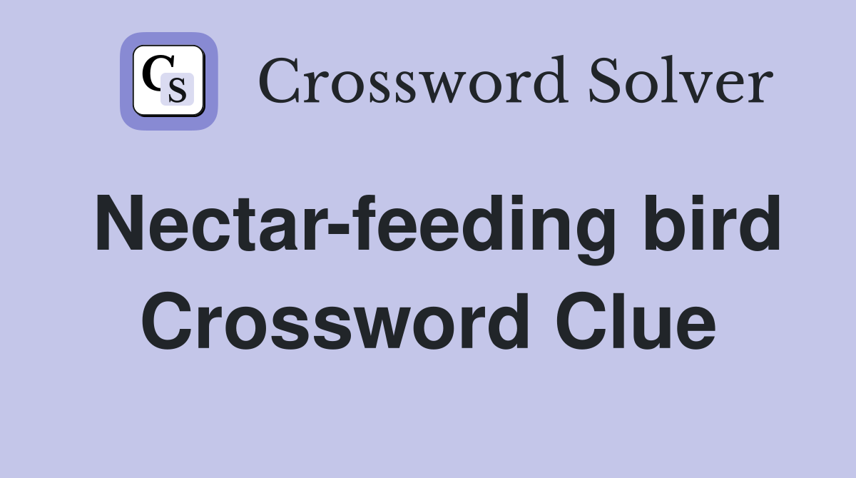 Nectar-feeding bird Crossword Clue