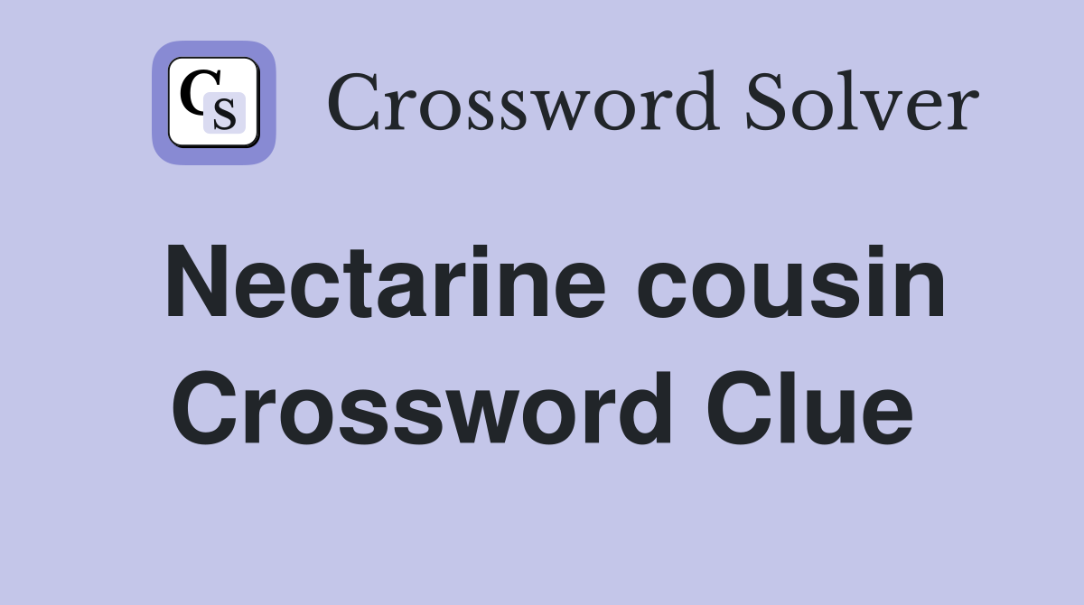 Nectarine cousin Crossword Clue