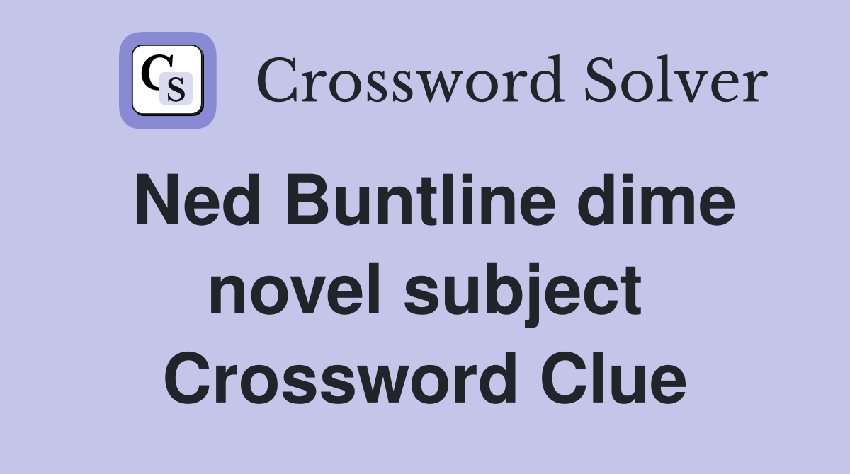 Ned Buntline dime novel subject Crossword Clue