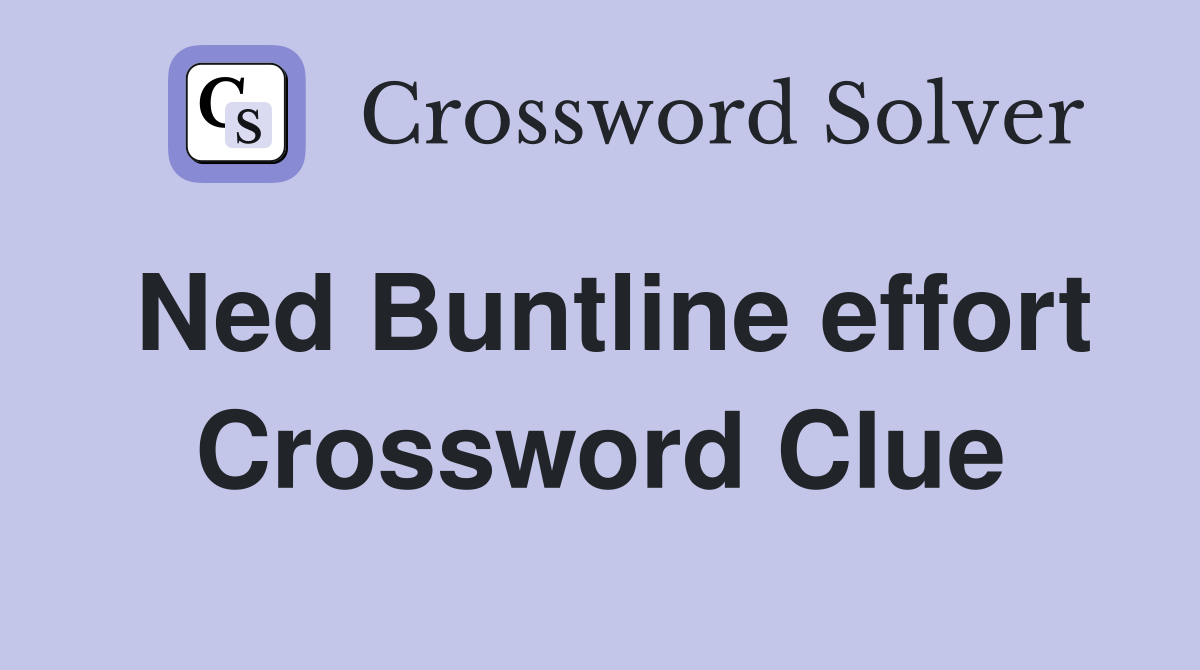 Ned Buntline effort Crossword Clue