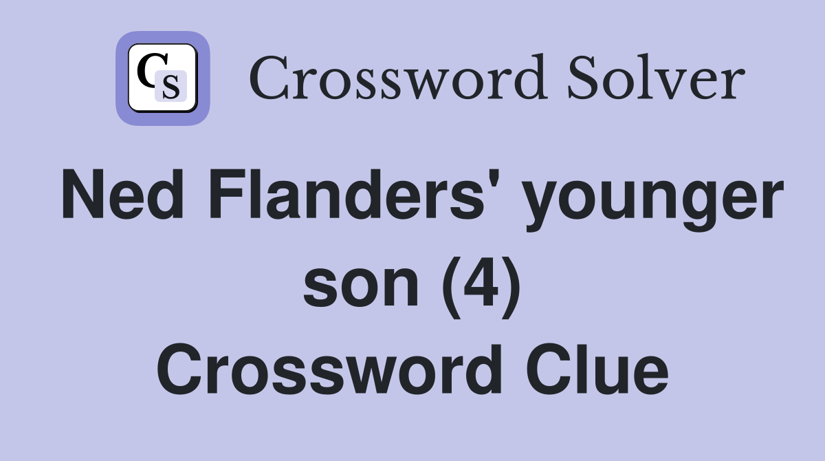 Ned Flanders' younger son (4) Crossword Clue