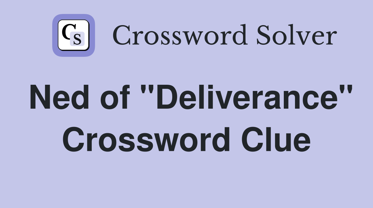 Ned of "Deliverance" Crossword Clue