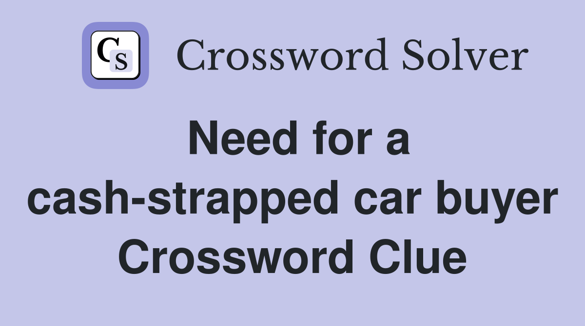 Need for a cash-strapped car buyer Crossword Clue