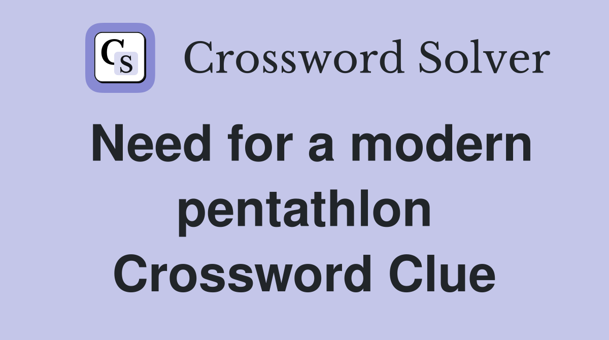 Need for a modern pentathlon Crossword Clue