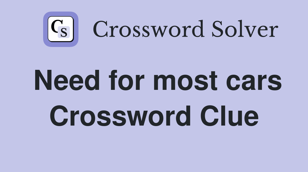 Need for most cars Crossword Clue