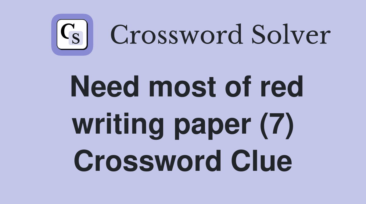 Need most of red writing paper (7) Crossword Clue