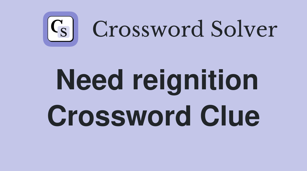 Need reignition Crossword Clue