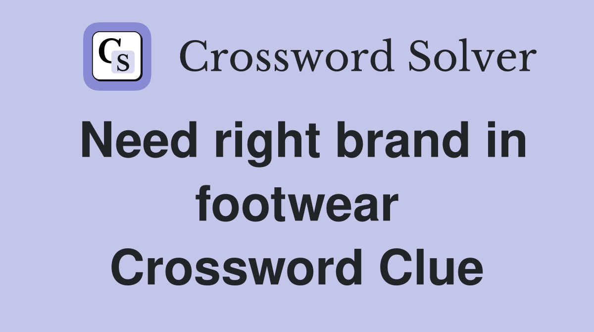 Need right brand in footwear Crossword Clue