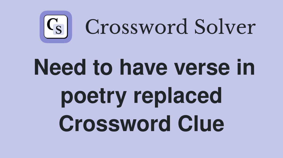 Need to have verse in poetry replaced Crossword Clue