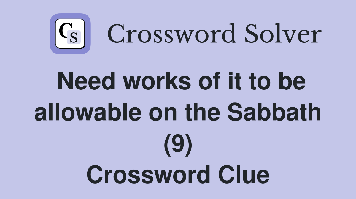 Need works of it to be allowable on the Sabbath (9) Crossword Clue