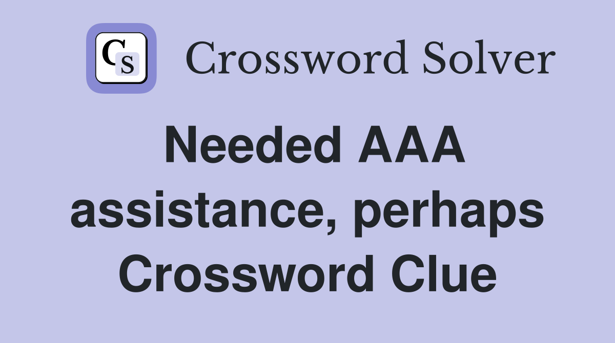 Needed AAA assistance, perhaps Crossword Clue