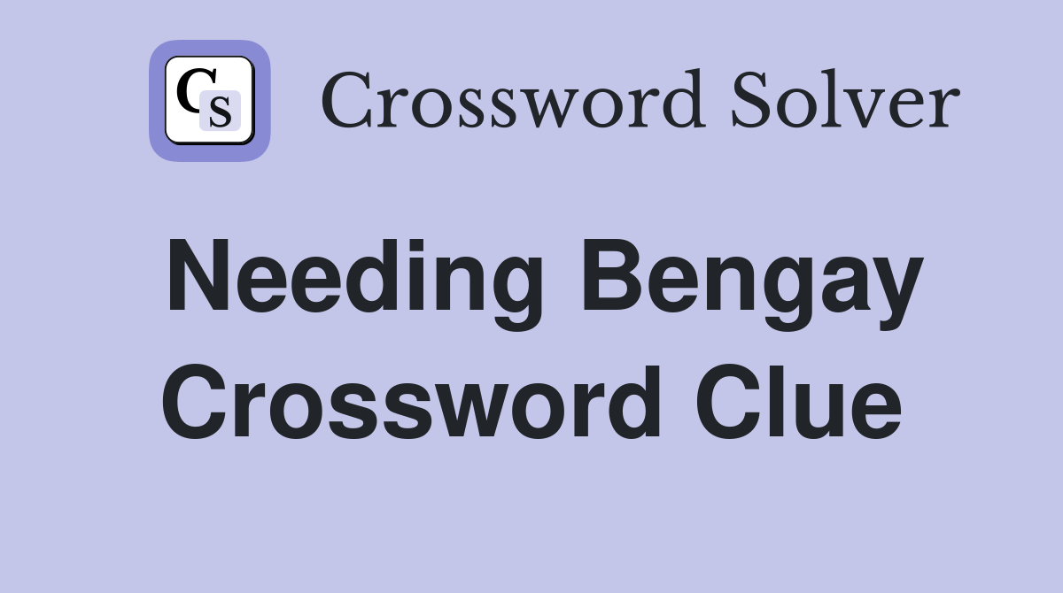 Needing Bengay Crossword Clue
