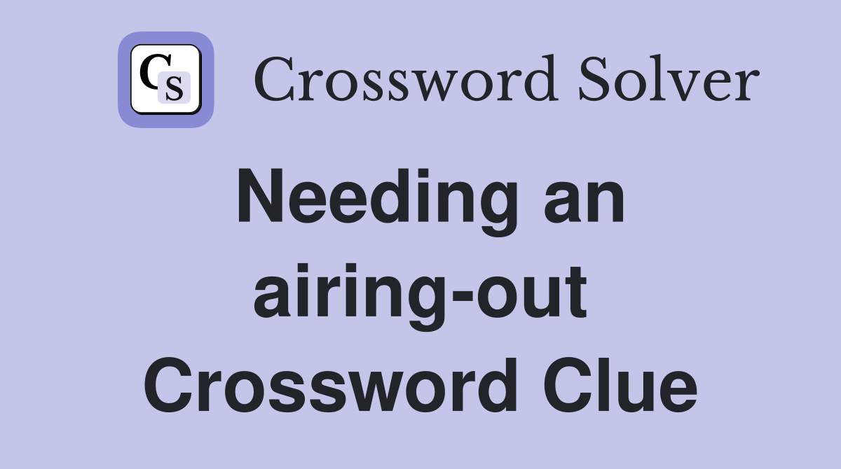 Needing an airing-out Crossword Clue