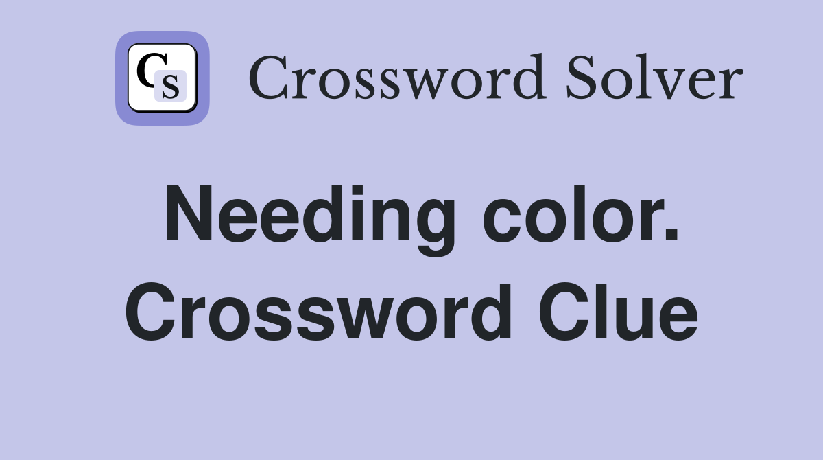 Needing color. Crossword Clue
