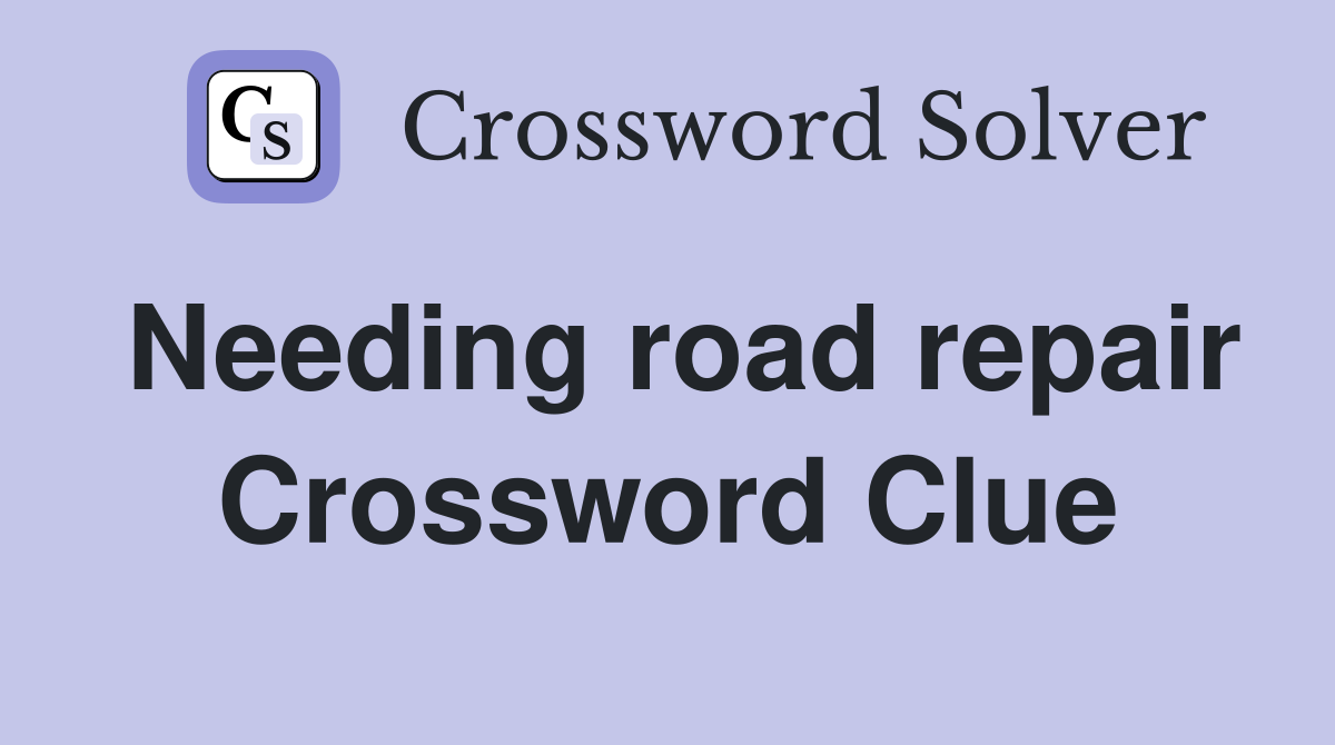 Needing road repair Crossword Clue